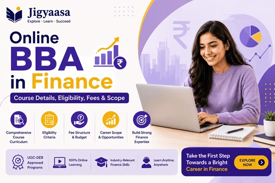 Online BBA in Finance: Course Details, Eligibility, Fees & Scope