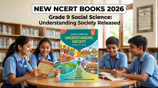 New NCERT Books 2026: Grade 9 Social Science Textbook ‘Understanding Society’ Released