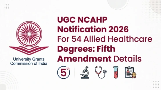UGC NCAHP Notification 2026 For 54 Allied Healthcare Degrees: Fifth Amendment Details