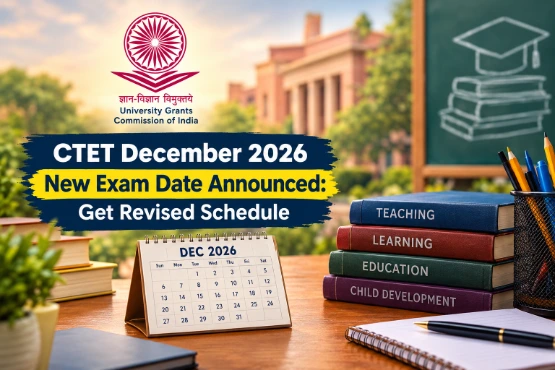 CTET December 2026 New Exam Date Announced: Get Revised Schedule