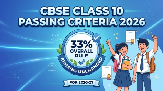 CBSC Class 10 Passing Criteria 2026: 33% Overall Rule Remains Unchanged for 2026-27